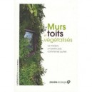Murs Et Toits Vegetalises , La Maison, Un Jardin Pas Comme Les Autres - Sylvain Moreteau