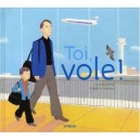 Toi, Vole ! - Eve Bunting , Frederic Rebena