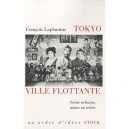 Tokyo, Ville Flottante , Scene Urbaine, Mises En Scene - Francois Laplantine