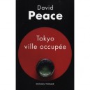Tokyo, Ville Occupee - David Peace