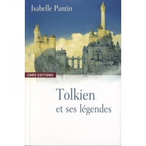 Tolkien Et Ses Legendes - Isabelle Pantin