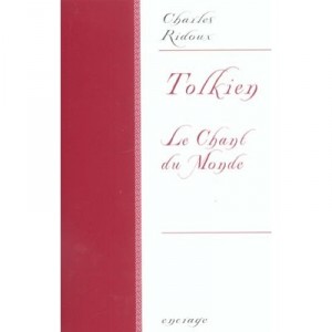 Tolkien , Le Chant Du Monde - Charles Ridoux