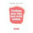 Tombeau Pour Cinq Cent Mille Soldats - Pierre Guyotat