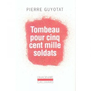 Tomb for five hundred thousand soldiers - Pierre Guyotat