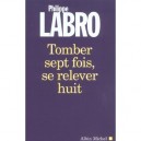 Tomber Sept Fois, Se Relever Huit - Philippe Labro