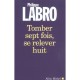 Tomber Sept Fois, Se Relever Huit - Philippe Labro