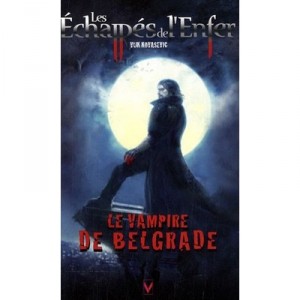 Les Echappes De L'enfer T.1 , Le Vampire De Belgrade - Vuk Kovasevic