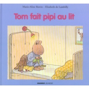 Tom Fait Pipi Au Lit - Marie-aline Bawin , Elisabeth De Lambilly