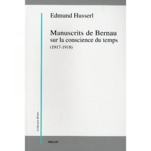 Bernau Manuscripts on the intimate consciousness of time - Edmund Husserl