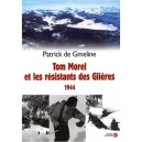 Tom Morel Et Les Resistants Des Glieres 1944 - Patrick De Gmeline