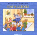 Tom Va A L'ecole - Marie-aline Bawin , Christophe Le Masne