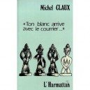 Ton Blanc Arrive Avec Le Courrier - Michel Claux