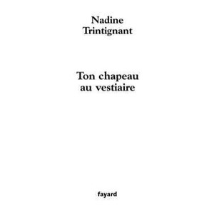 Ton Chapeau Au Vestiaire - Nadine Trintignant