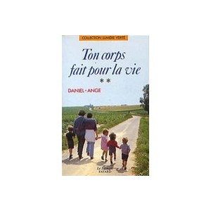 Ton Corps Fait Pour La Vie - Daniel-ange
