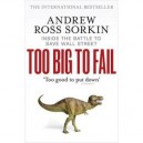 Too Big To Fail , Inside The Battle To Save Wall Street - Andrew Ross Sorkin