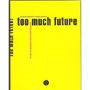 Too Much Future - Michael Boehlke , Henryk Gericke
