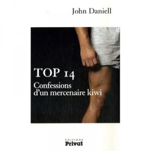 Top 14 , Confessions D'un Mercenaire Kiwi - John Daniell