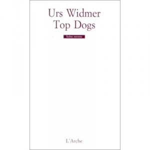 Top Dogs - Urs Widmer