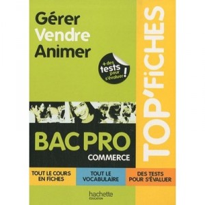 Gerer, Vendre, Animer , Bac Pro Commerce - Myriam Berthol , Maud Nadeau