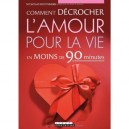 Comment Decrocher L'amour Pour La Vie - Nicholas Boothman