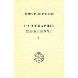 Topographie Chretienne T.1 - Cosmas Indicopleustes