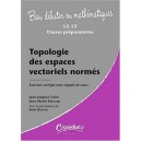 Bien Debuter En Mathematiques, Topologie Des Espaces Vectoriels Normes , L2/l3/classes Preparatoires , Exercices Corriges Avec 