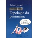 Topologie Du Pessimisme - Collectif