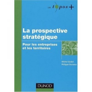 Strategic foresight, for businesses and territories - Michel Godet, Philippe Durance