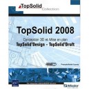 Topsolid 2008 , Conception 3d Topsolid Design Et Mise En Plan Topsolid Draft - Francois-xavier Launay