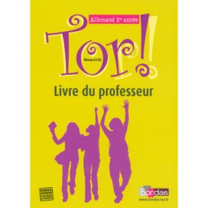 Tor , Allemand , 1e Annee , Niveau A1 A2 , Livre Du Professeur - Collectif
