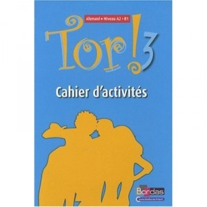 Tor Niveau 3 - Cahier D'activites Allemand Niveau A2 - B1 2009 - Semal-lebleu Annie
