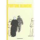 Torture Blanche - Philippe Squarzoni