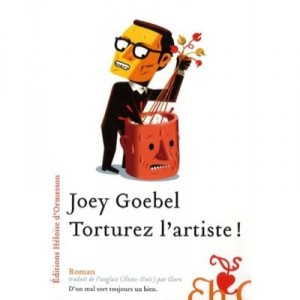 Torturez L'artiste ! - Joey Goebel