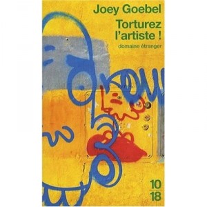 Torturez L'artiste - Joey Goebel