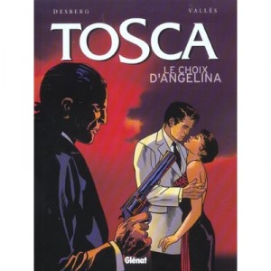 Tosca T.2 , Le Choix D'angelina - Desberg , Francis Valles , Marie-paule Alluard