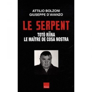 Le Serpent , Toto Riina, Le Maitre De Cosa Nostra - Attilio Bolzoni , Giuseppe D' Avanzo