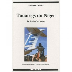 Touaregs Du Niger , Le Destin D'un Mythe - Emmanuel Gregoire