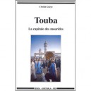 Touba , La Capitale Des Mourides - Cheikh Gueye