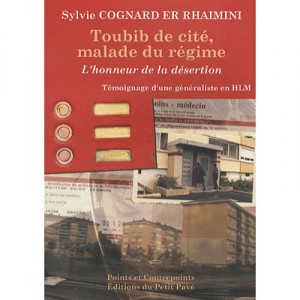 Toubib De Cite, Malade Du Regime , L'honneur De La Desertion - Sylvie Cognard Er Rhaimini