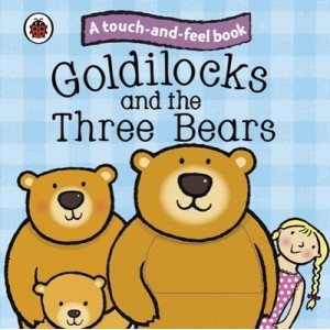 Touch And Feel Fairy Tales: Goldilocks And The Three Bears - Ladybird