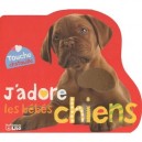 Touche Chatouille J'adore Les Bebes Chiens - Collectif