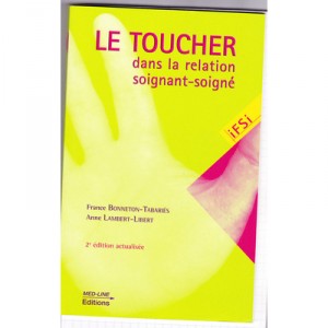 Toucher Dans La Relation Soignant-soigne (2e Edition) - France Bonneton-tabaries , Anne Lambert-libert