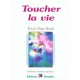 Toucher La Vie - Thich Nhat Hanh