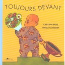Toujours Devant - Christian Bruel , Nicole Claveloux
