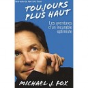 Toujours Plus Haut , Les Aventures D'un Incurable Optimiste - Michael J. Fox
