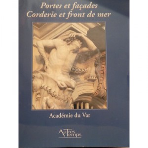 Toulon Et Son Patrimoine , Portes Et Facades, Corderie Et Front De Mer - Academie Du Var