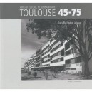 Toulouse 1945/1975 , La Ville Mise A Jour - Collectif