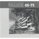 Toulouse 1945/1975 , La Ville Mise A Jour - Collectif