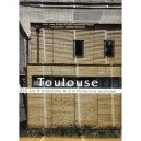Toulouse, 250 Ans D'urbanisme Et D'architecture Publique - Collectif