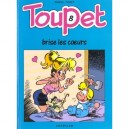 Toupet T.8 , Toupet Brise Les Coeurs - Blesteau , Godard